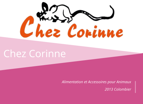 Chez Corinne Alimentation et Accessoires pour Animaux  2013 Colombier
